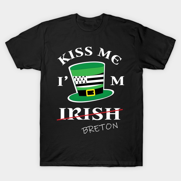 Kiss Me I'm not Irish T-Shirt Funny Breton St Patricks Day- kiss me i'm Breton t-shirt paddy's day shirt - brittany flag t-shirt T-Shirt by ayelandco